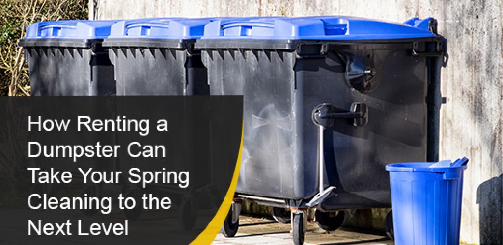 Renting a Dumpster Can Take Your Spring Cleaning to the Next Level - Gorilla Bins