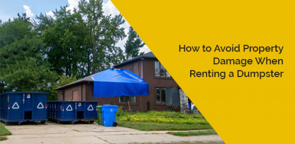 How to Avoid Property Damage When Renting a Dumpster - Gorilla Bins